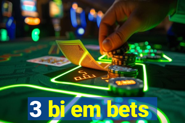 3 bi em bets