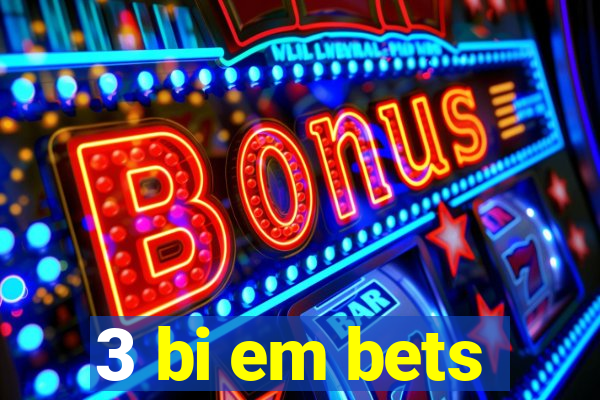 3 bi em bets