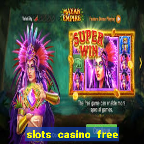 slots casino free 4ei7m hi