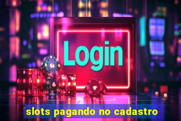 slots pagando no cadastro