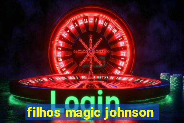 filhos magic johnson