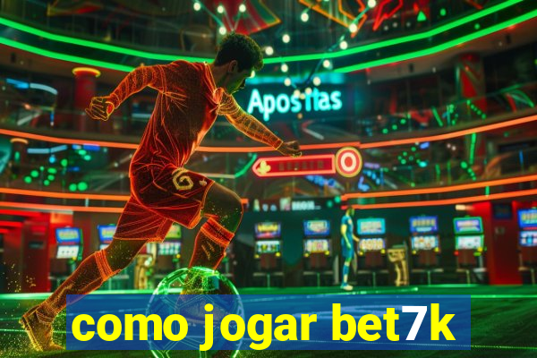 como jogar bet7k