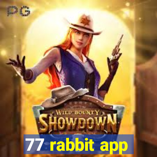 77 rabbit app