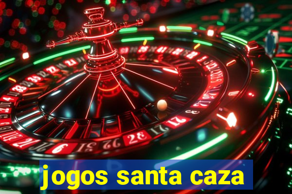 jogos santa caza