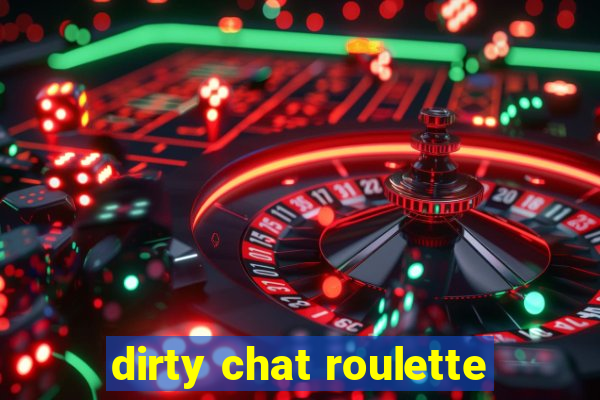 dirty chat roulette