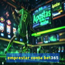 emprestar conta bet365