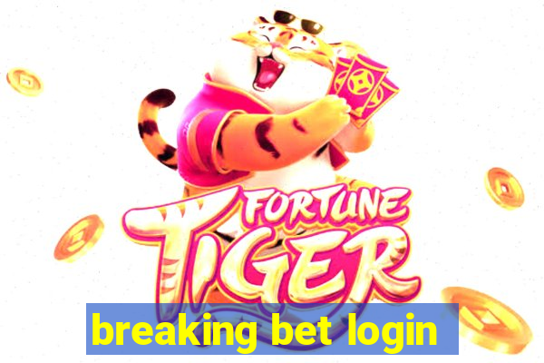 breaking bet login