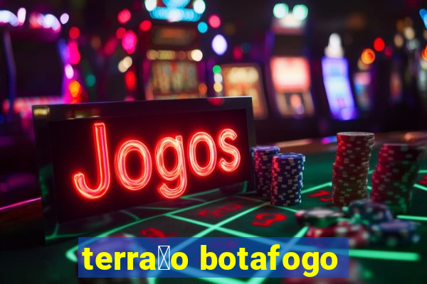 terra莽o botafogo