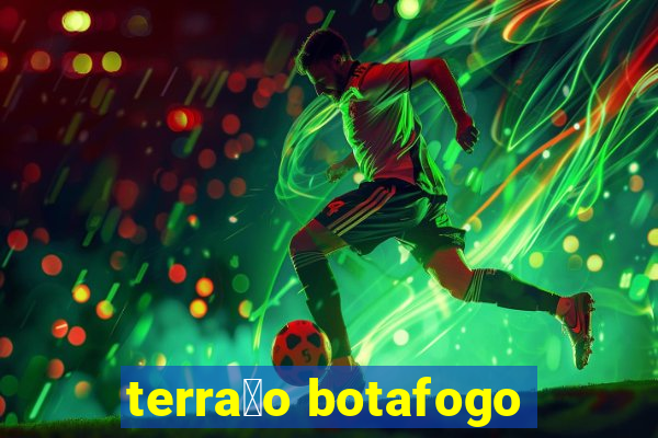 terra莽o botafogo