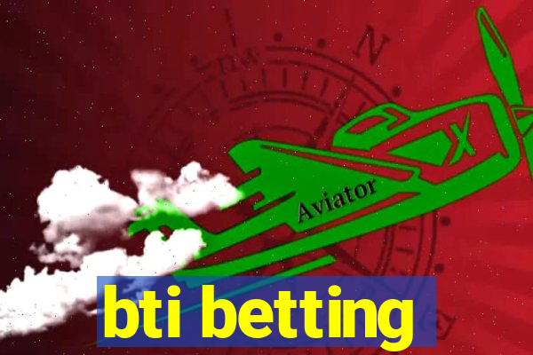 bti betting