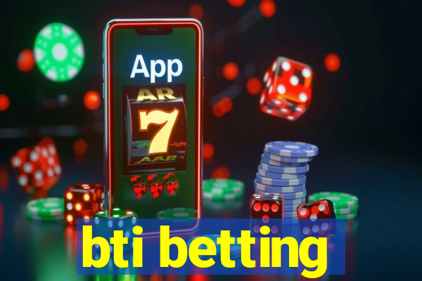 bti betting