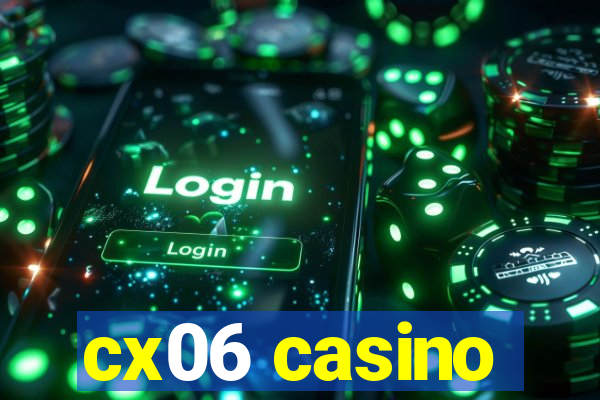 cx06 casino