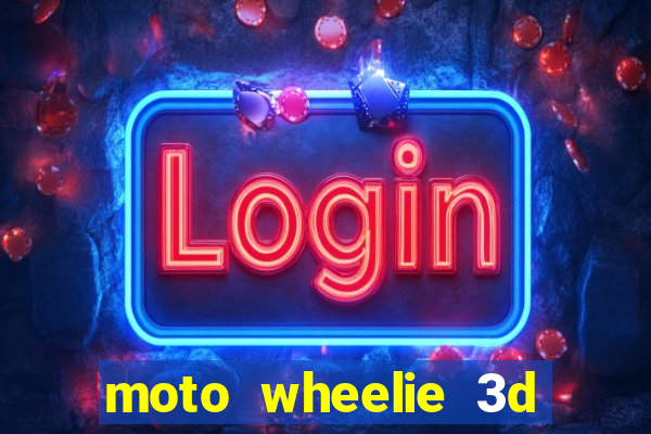 moto wheelie 3d dinheiro infinito