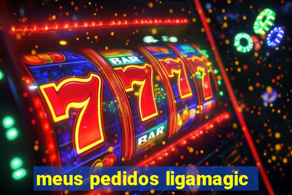 meus pedidos ligamagic