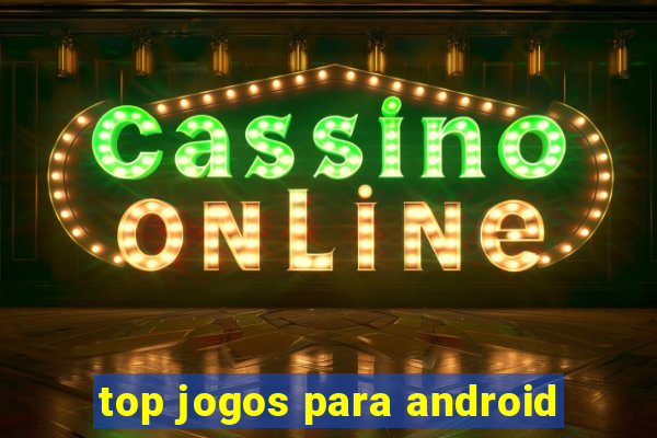 top jogos para android