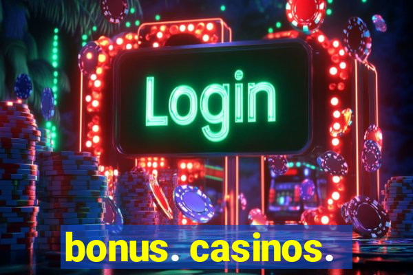 bonus. casinos.