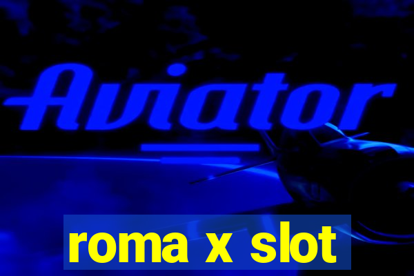 roma x slot