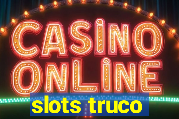 slots truco