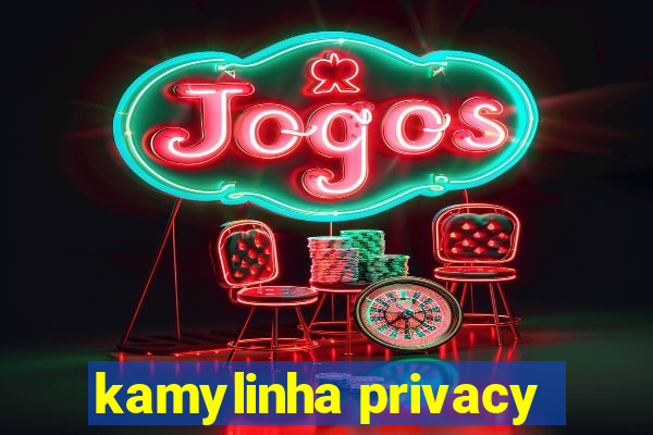 kamylinha privacy