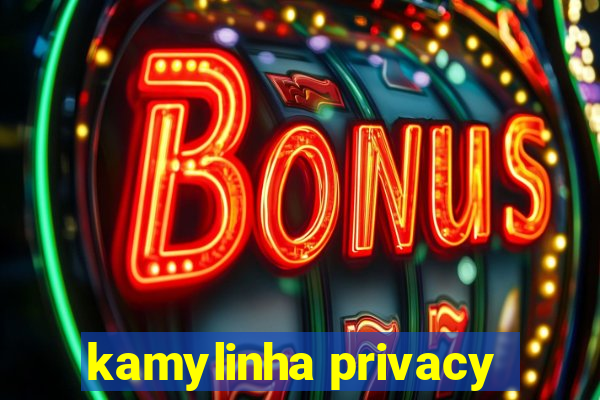 kamylinha privacy