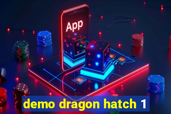 demo dragon hatch 1