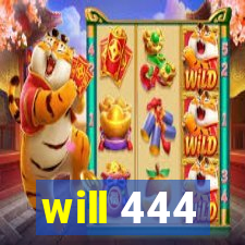 will 444