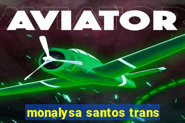 monalysa santos trans