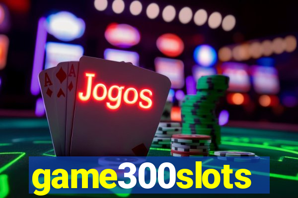 game300slots