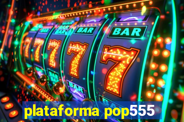 plataforma pop555