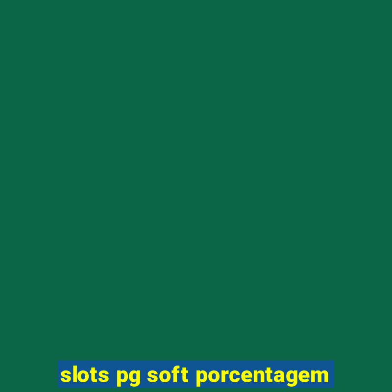 slots pg soft porcentagem