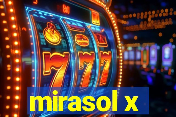 mirasol x