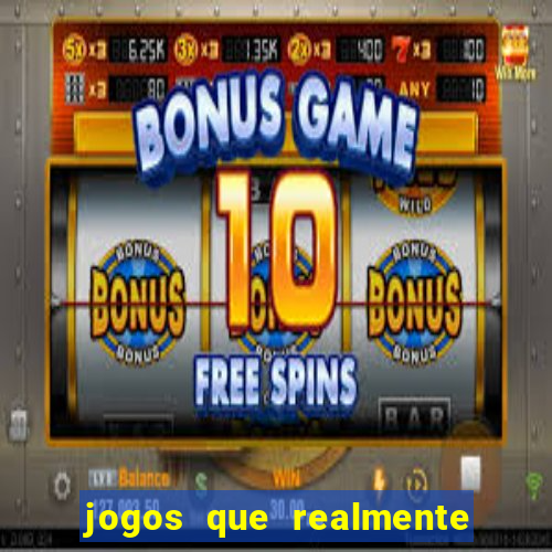 jogos que realmente da dinheiro