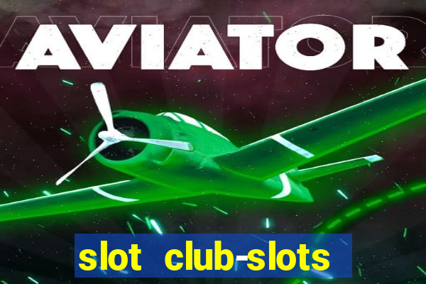 slot club-slots online game