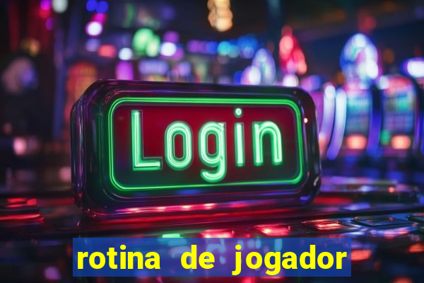 rotina de jogador de futebol