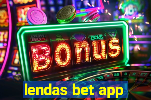 lendas bet app