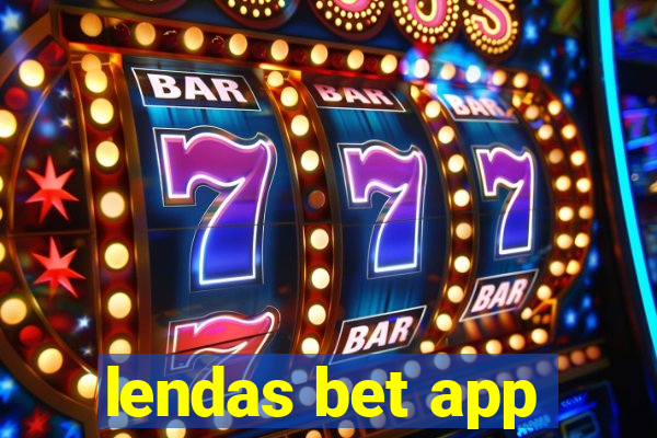 lendas bet app