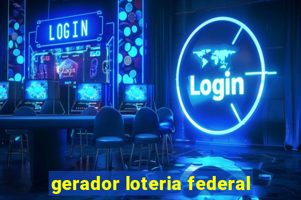 gerador loteria federal