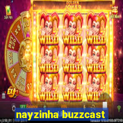 nayzinha buzzcast