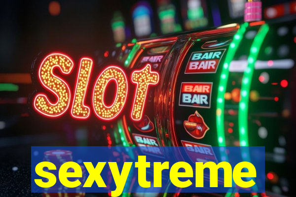 sexytreme