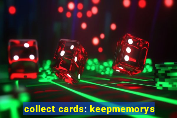 collect cards: keepmemorys