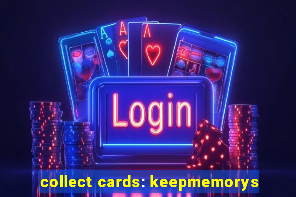 collect cards: keepmemorys