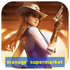 manage supermarket simulator mod apk (unlimited money and energy)