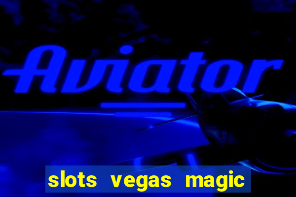 slots vegas magic casino 777