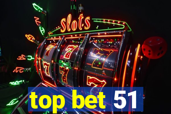 top bet 51