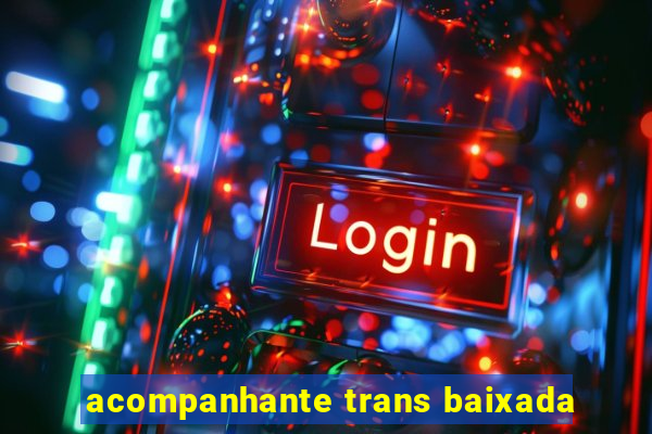 acompanhante trans baixada