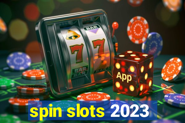 spin slots 2023