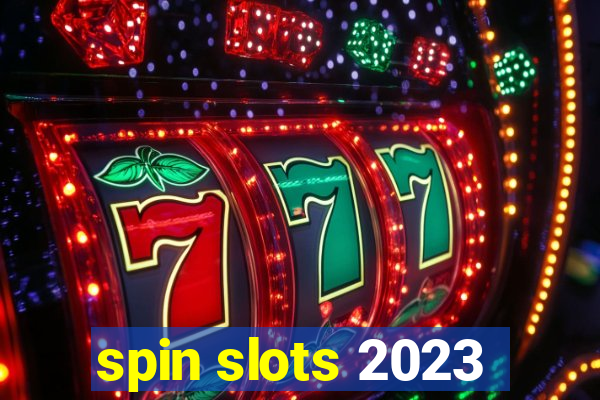 spin slots 2023