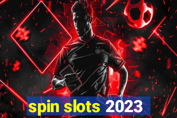 spin slots 2023