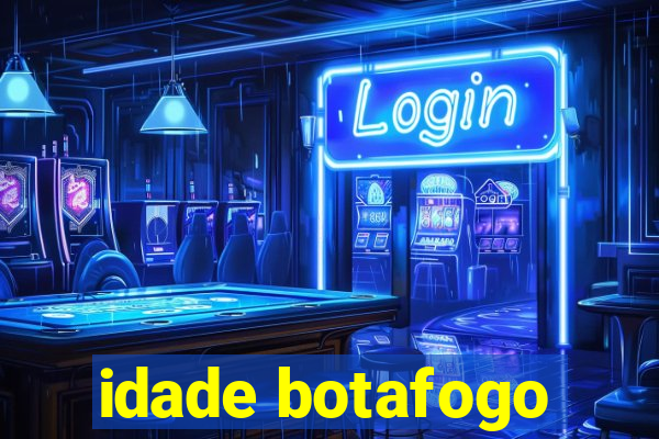 idade botafogo