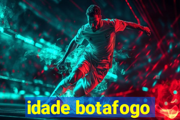 idade botafogo